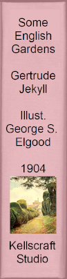 Some English Gardens. Gertrude Jekyll. Illustrated by George S. Elgood. 1904